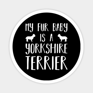 My Fur Baby Is A Yorkshire Terrier Magnet